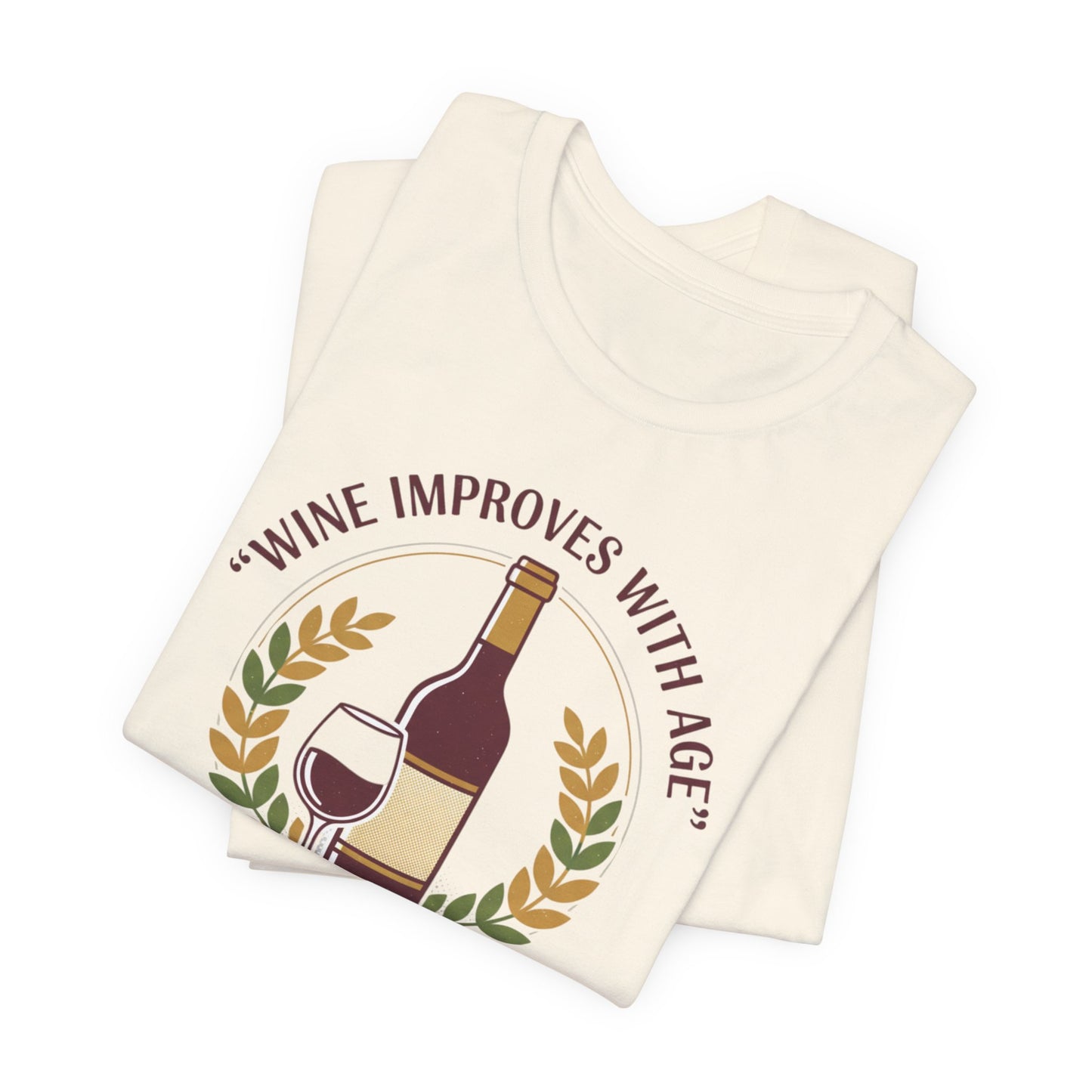 Wine Improves With Age And So Do I T-Shirt | Wine Bottle Glass Tee