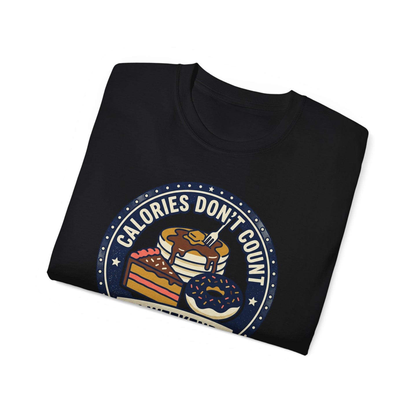T-Shirt — "Calories Don't Count on Weekends" Retro Dessert Graphic