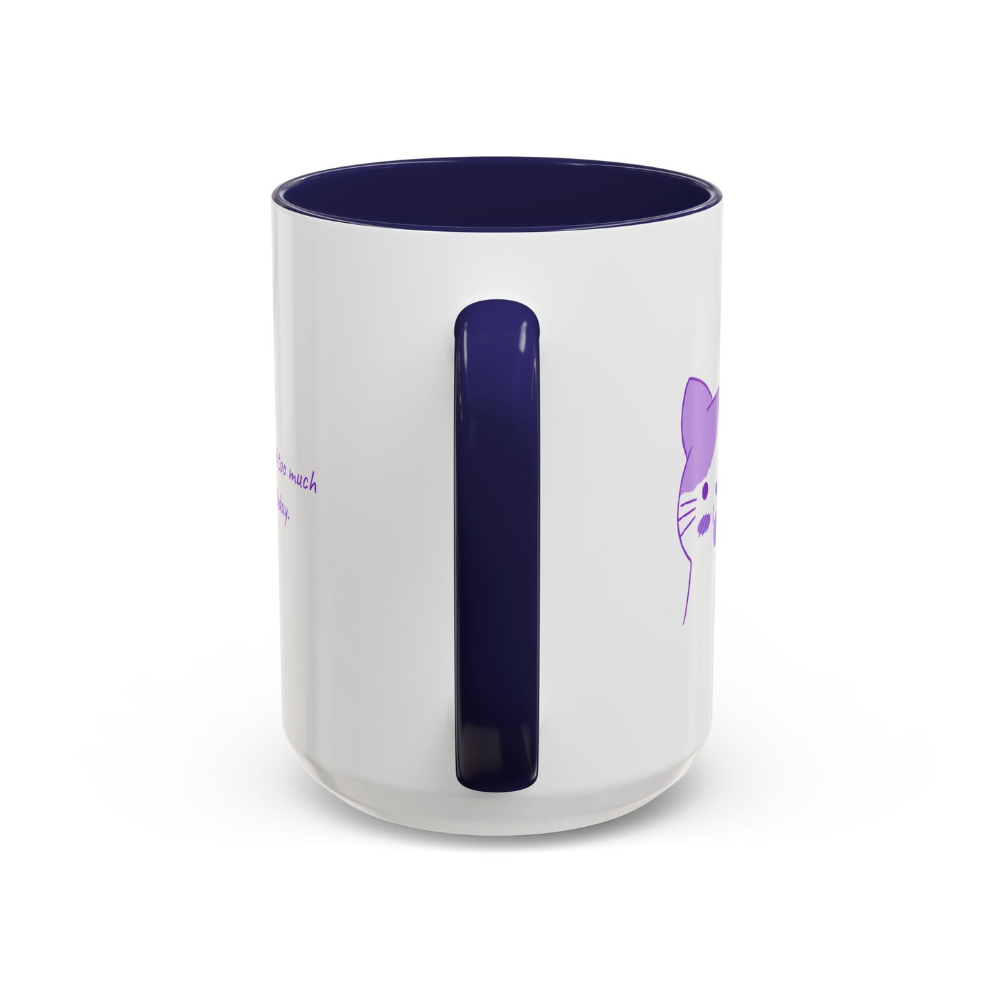 Cute Purple Cat “You’ve Had Too Much Coffee Today” Accent Coffee Mug