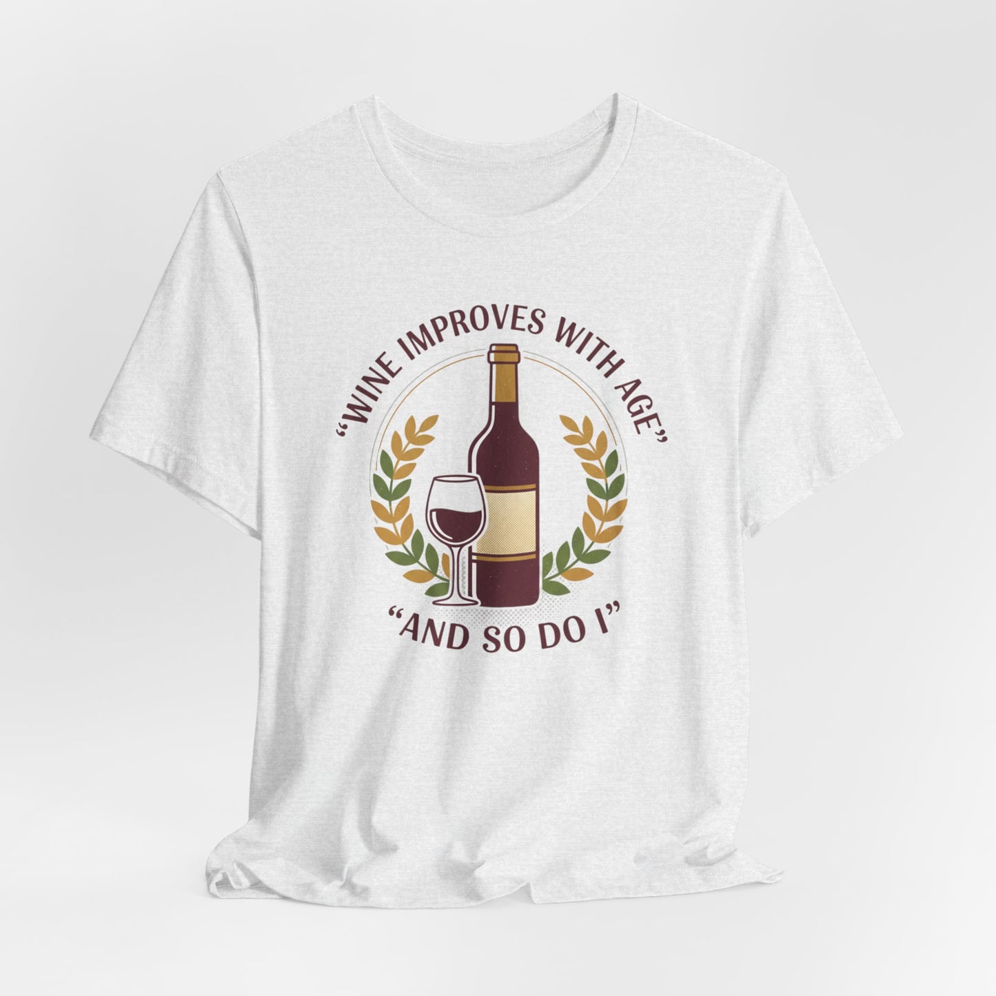 Wine Improves With Age And So Do I T-Shirt | Wine Bottle Glass Tee