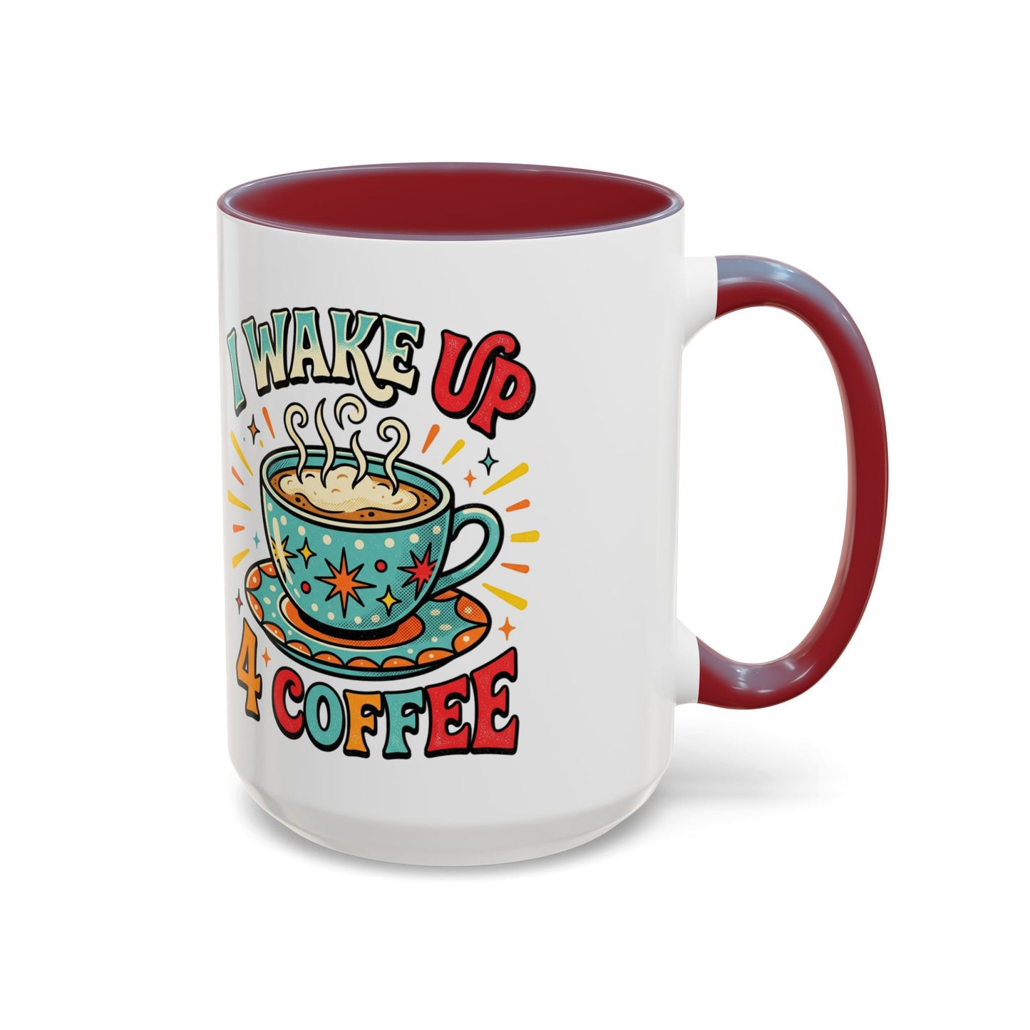 Coffee Mug — "I Wake Up 4 Coffee" Accent Ceramic Mug (11/15oz)