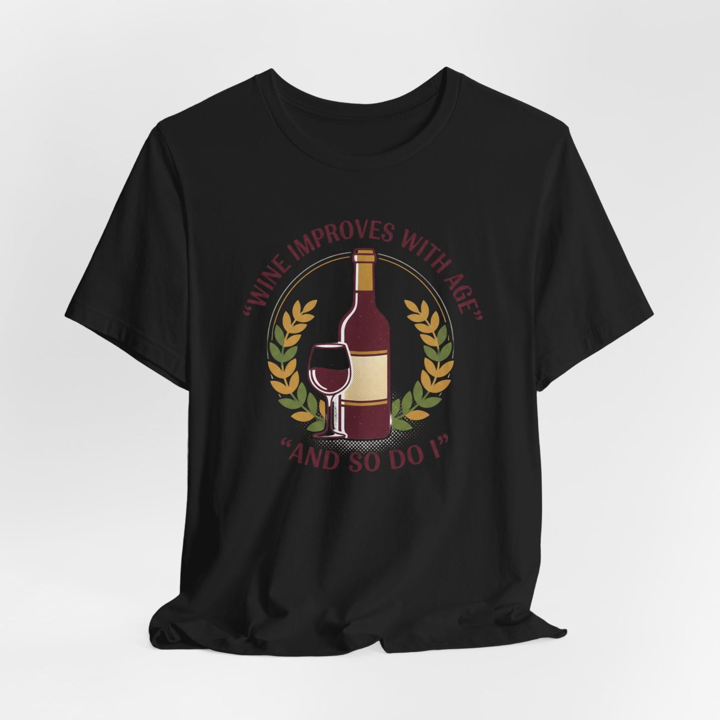 Wine Improves With Age And So Do I T-Shirt | Wine Bottle Glass Tee