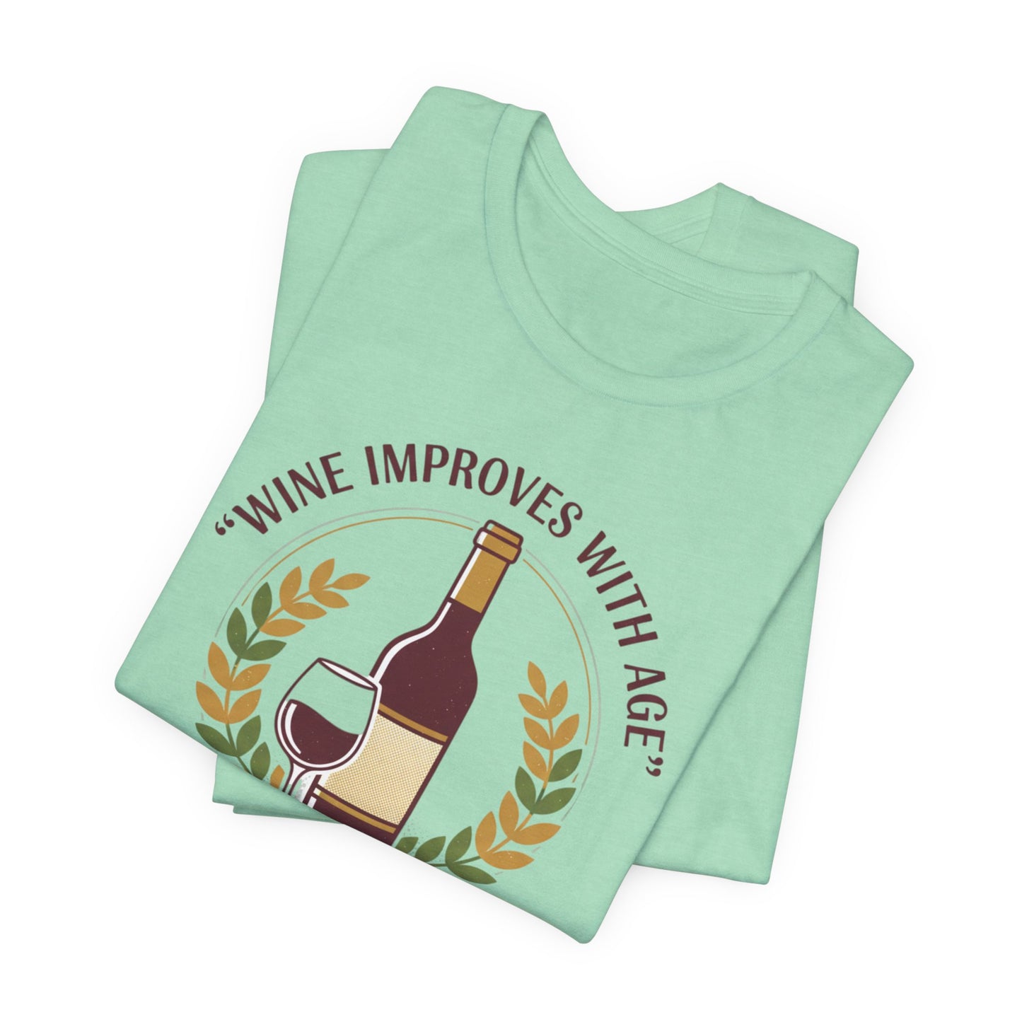 Wine Improves With Age And So Do I T-Shirt | Wine Bottle Glass Tee