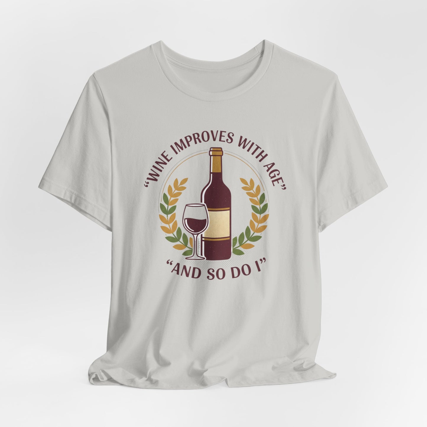 Wine Improves With Age And So Do I T-Shirt | Wine Bottle Glass Tee