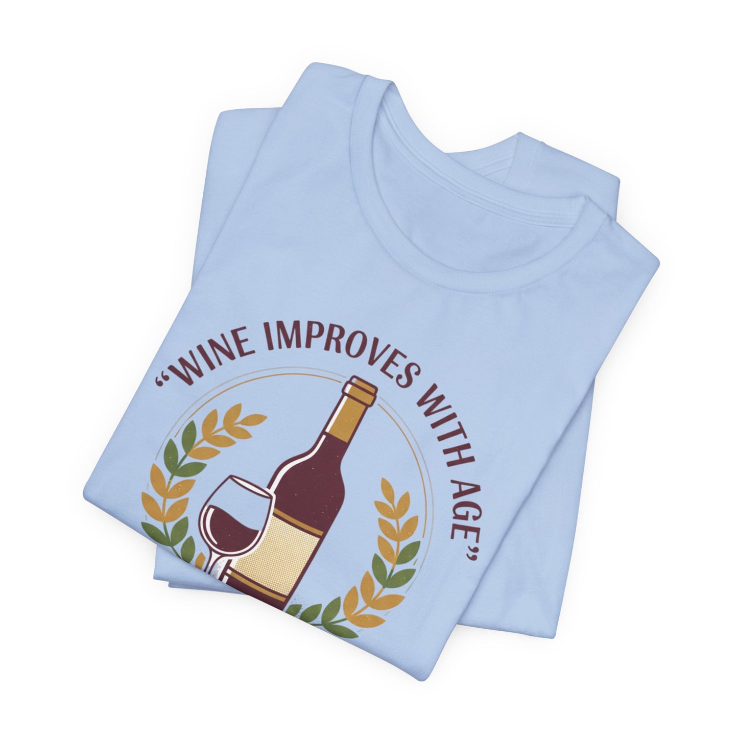 Wine Improves With Age And So Do I T-Shirt | Wine Bottle Glass Tee