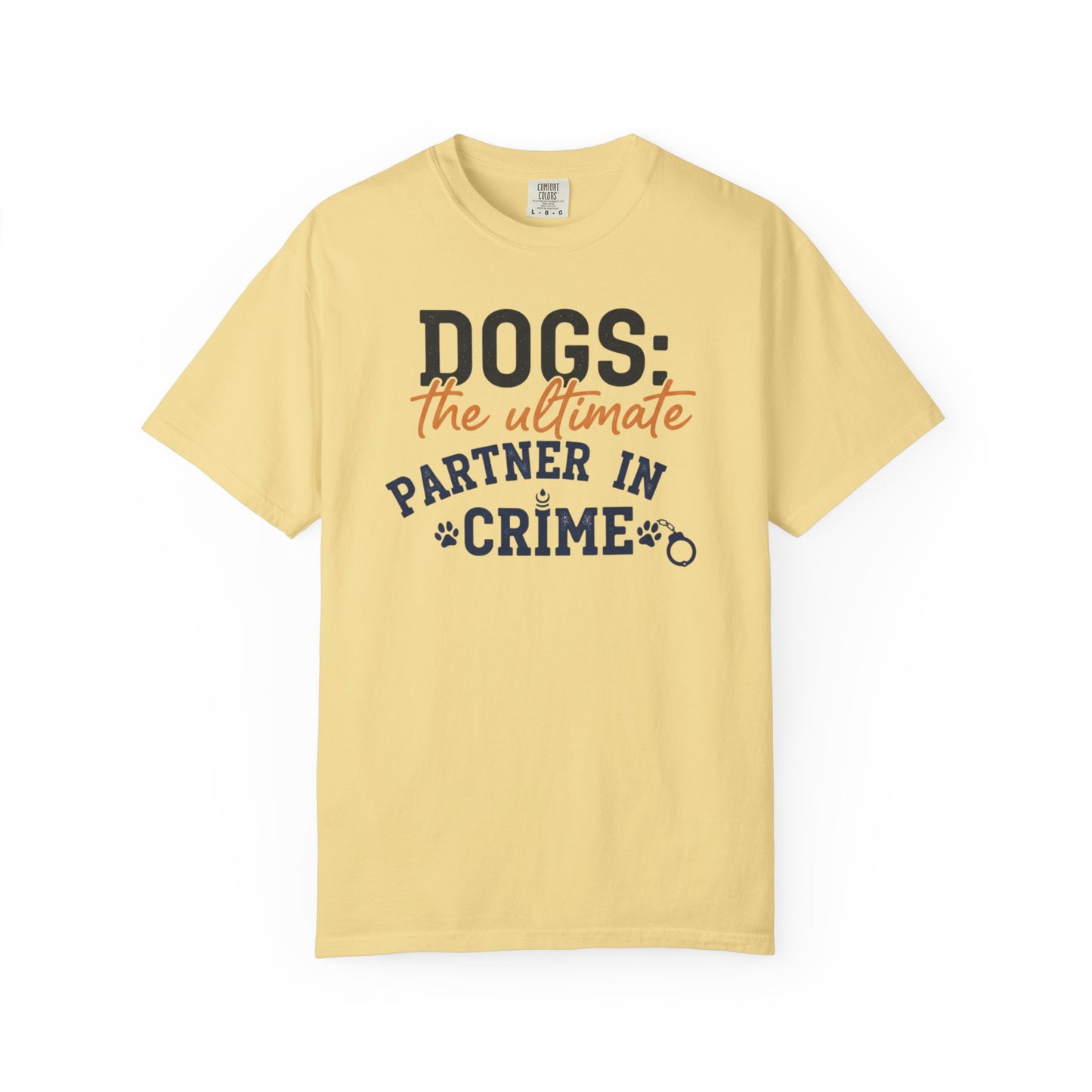 Dogs the Ultimate Partner in Crime T-Shirt | Dog Lover Tee