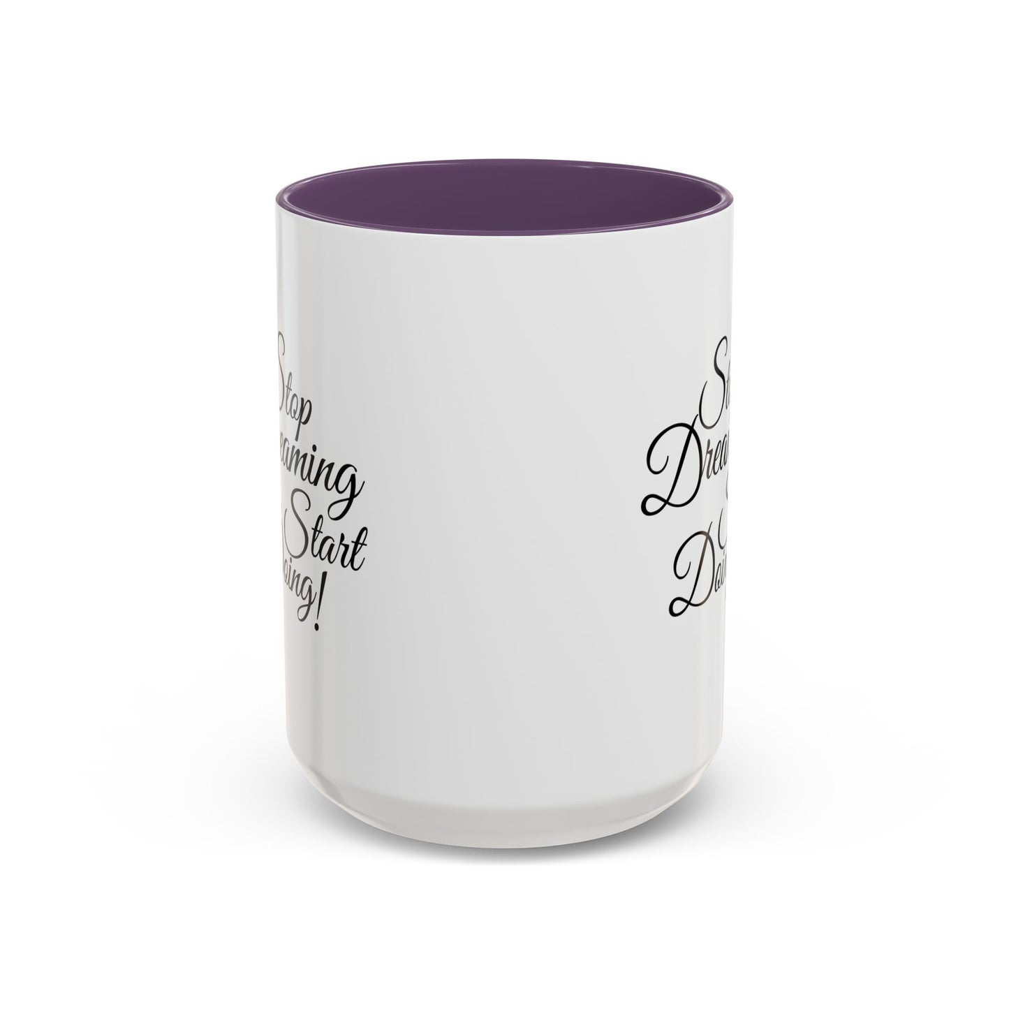 Stop Dreaming Start Doing! Accent Coffee Mug — Motivational 11/15oz