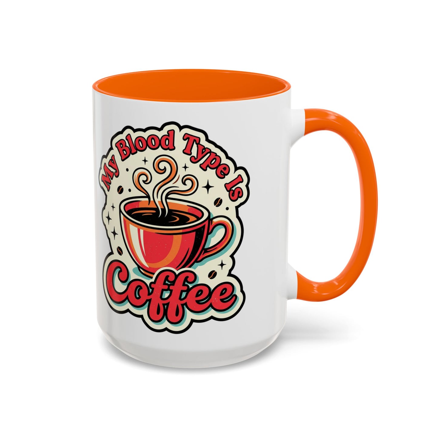 Coffee Mug - "My Blood Type Is Coffee" Accent Ceramic Mug (11oz & 15oz)