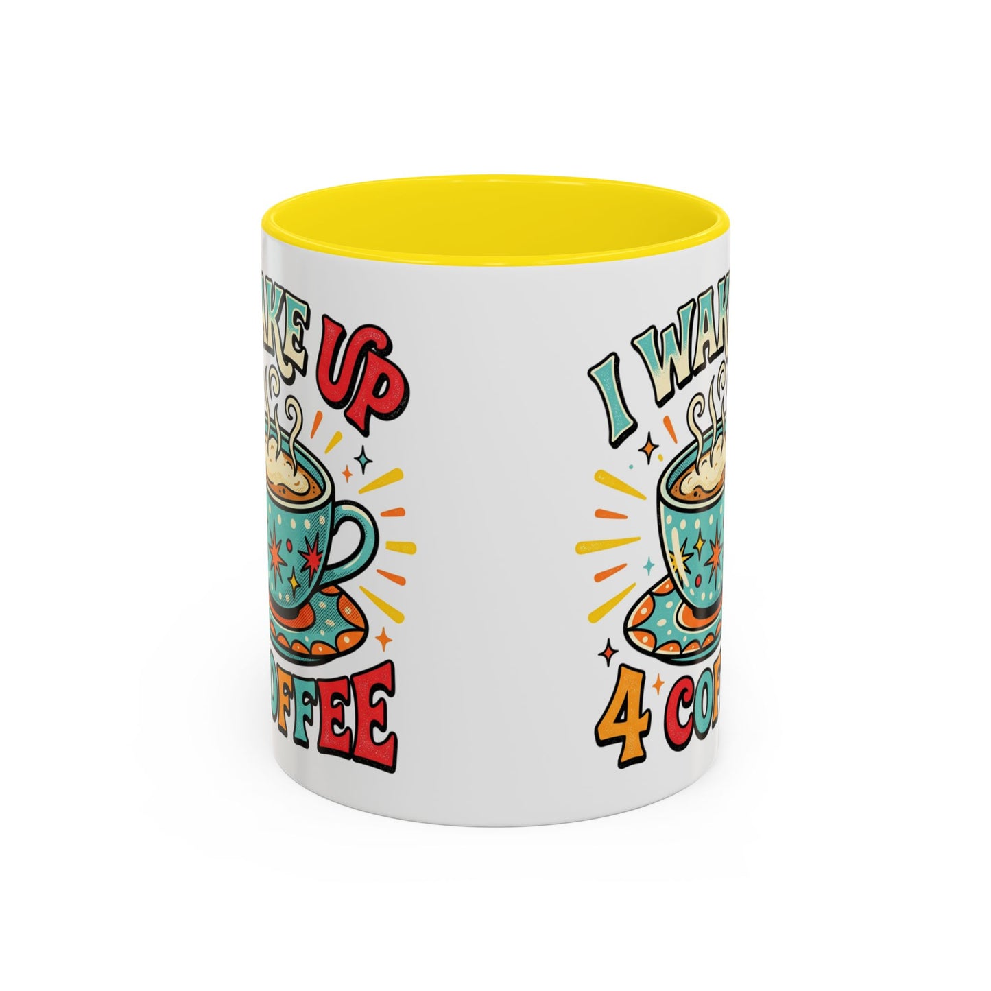 Coffee Mug — "I Wake Up 4 Coffee" Accent Ceramic Mug (11/15oz)