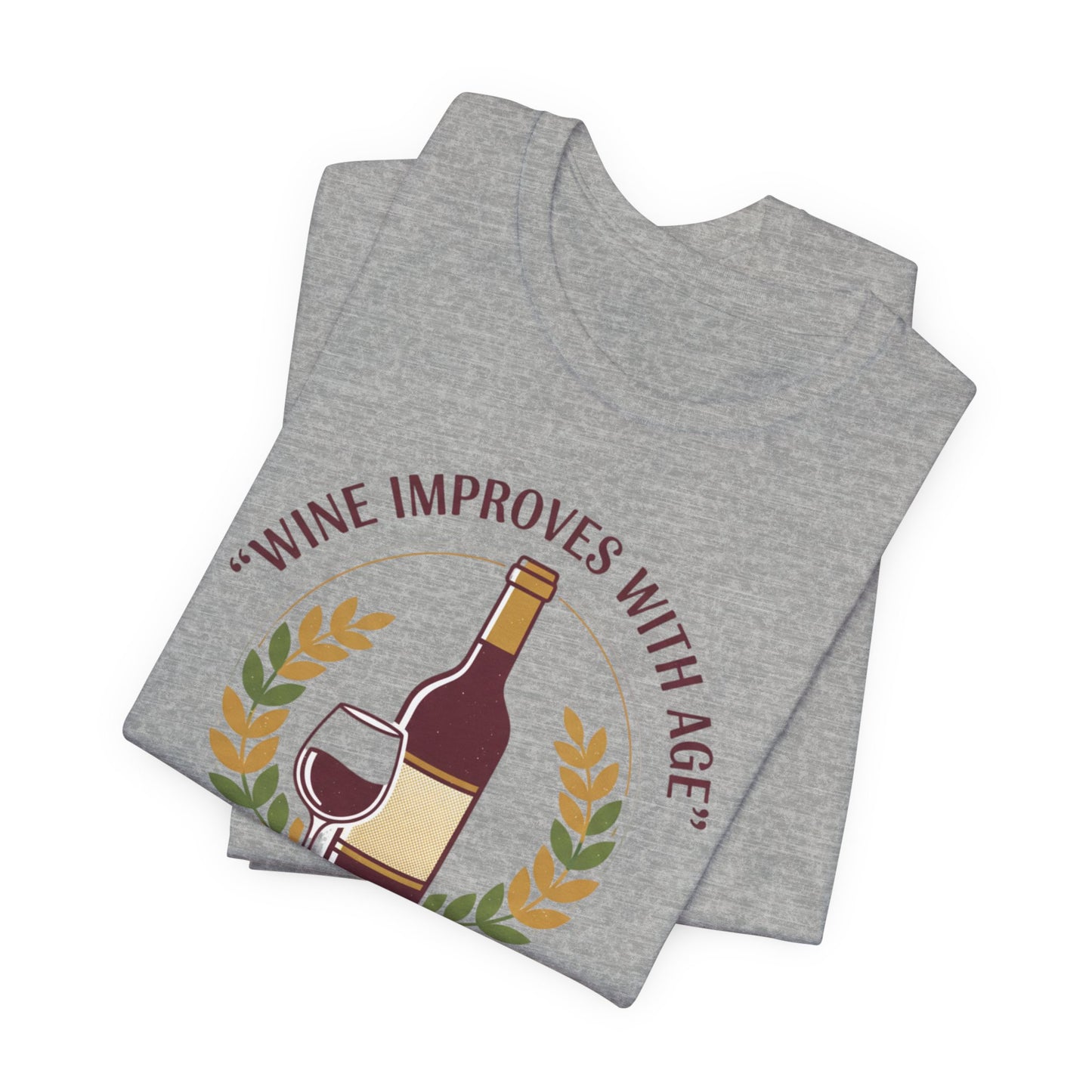 Wine Improves With Age And So Do I T-Shirt | Wine Bottle Glass Tee