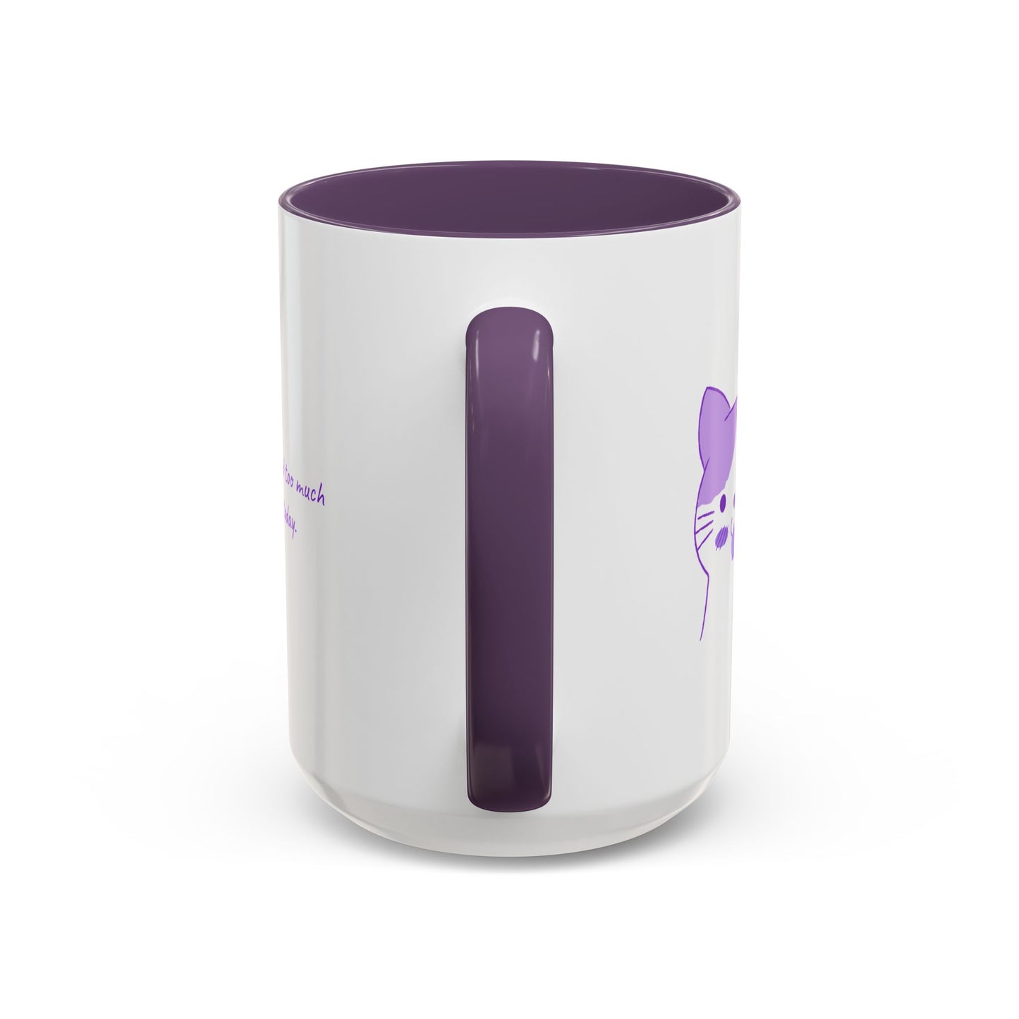 Cute Purple Cat “You’ve Had Too Much Coffee Today” Accent Coffee Mug