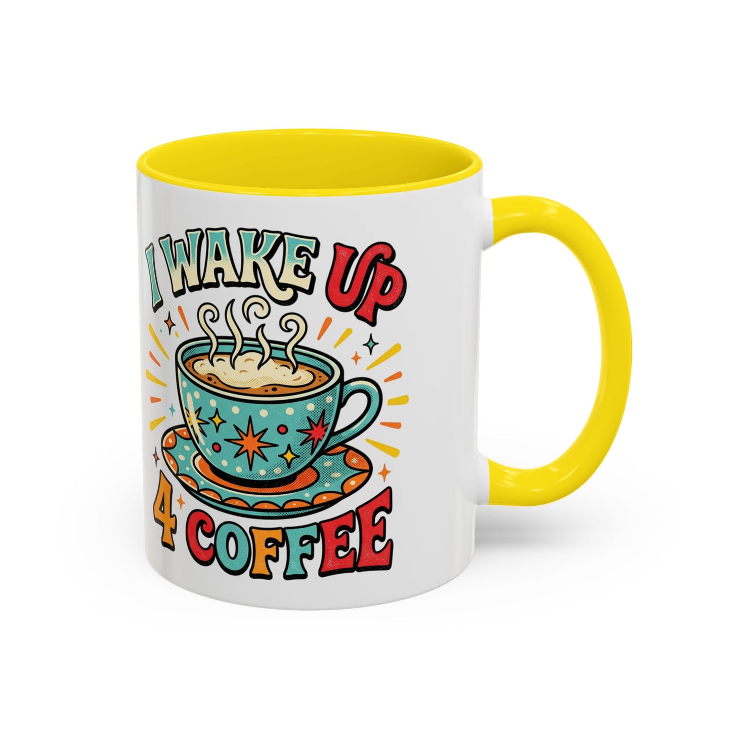 Coffee Mug — "I Wake Up 4 Coffee" Accent Ceramic Mug (11/15oz)