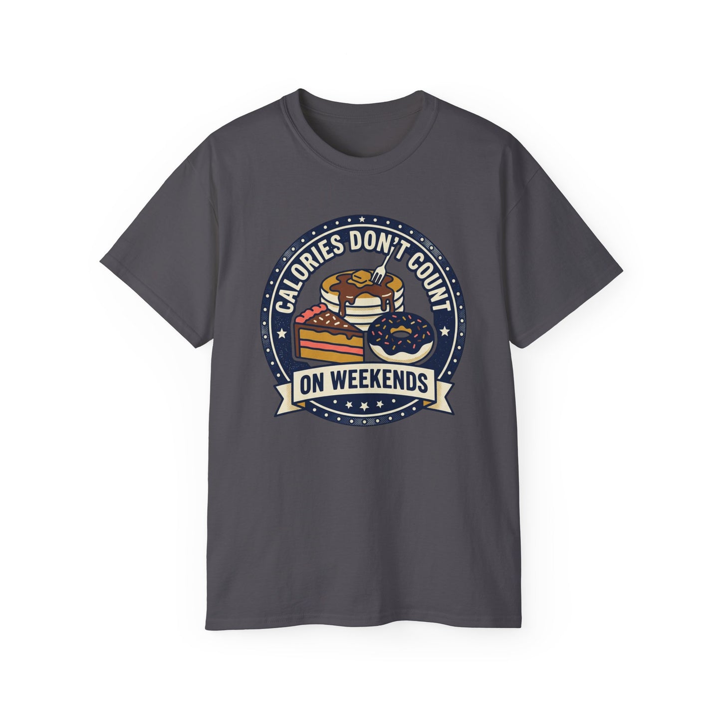 T-Shirt — "Calories Don't Count on Weekends" Retro Dessert Graphic