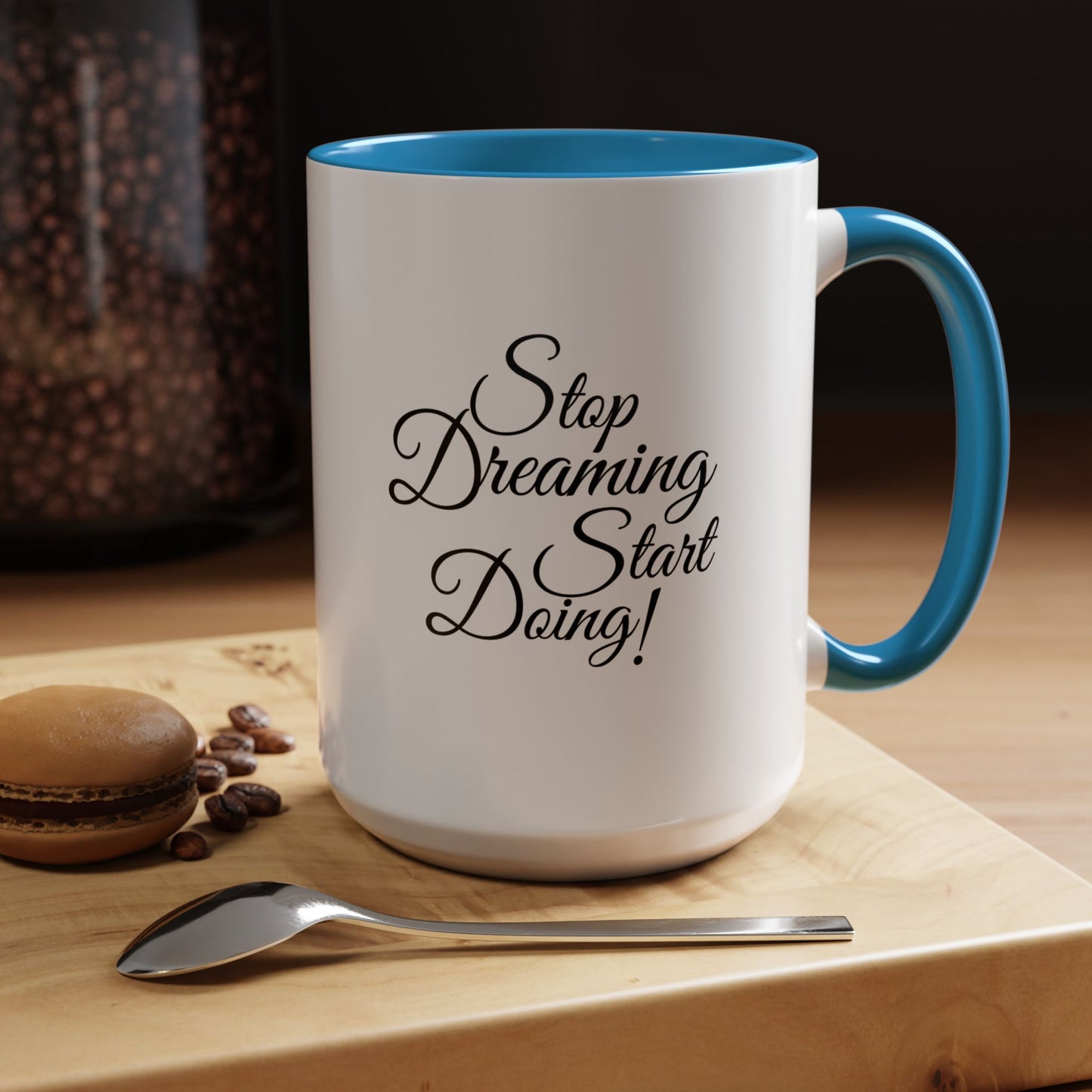 Stop Dreaming Start Doing! Accent Coffee Mug — Motivational 11/15oz