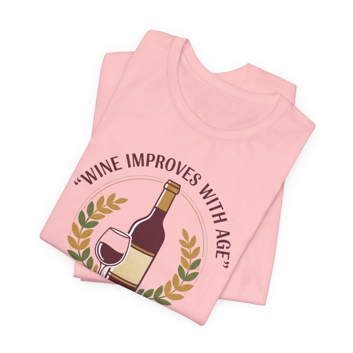 Wine Improves With Age And So Do I T-Shirt | Wine Bottle Glass Tee