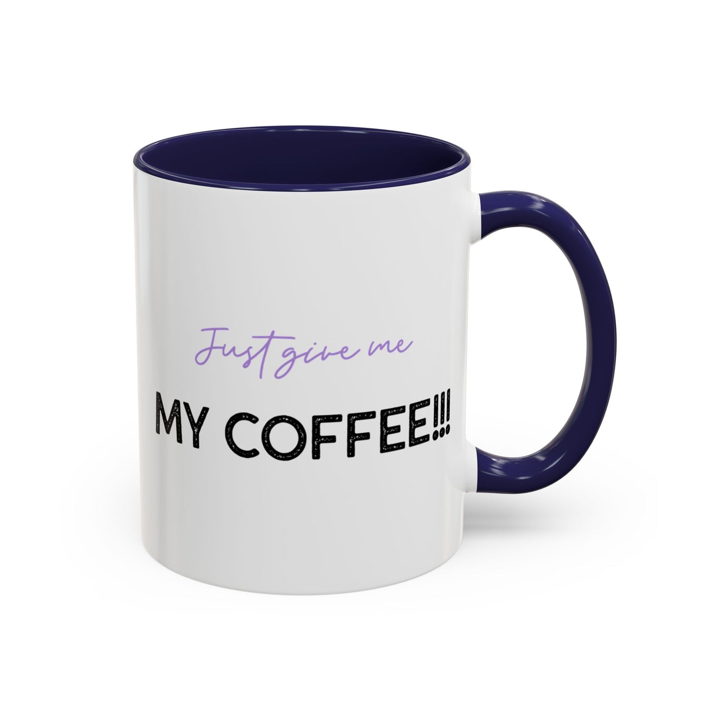 Just Give Me My Coffee!!! Accent Mug — Panda Coffee Lover Gift (11/15oz)