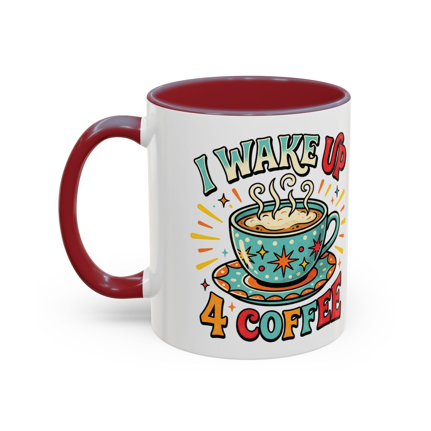 Coffee Mug — "I Wake Up 4 Coffee" Accent Ceramic Mug (11/15oz)