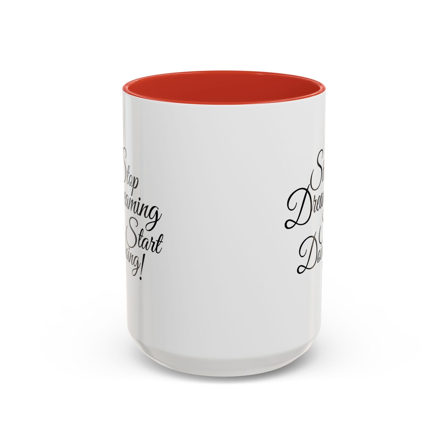 Stop Dreaming Start Doing! Accent Coffee Mug — Motivational 11/15oz