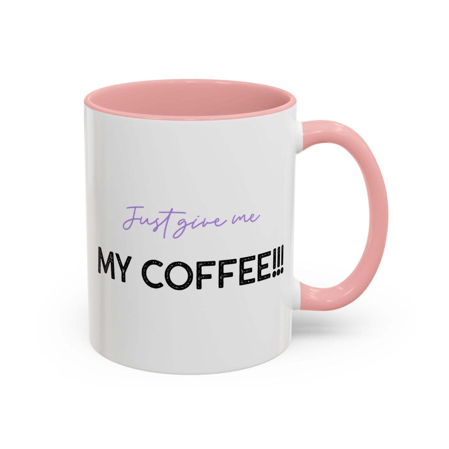Just Give Me My Coffee!!! Accent Mug — Panda Coffee Lover Gift (11/15oz)