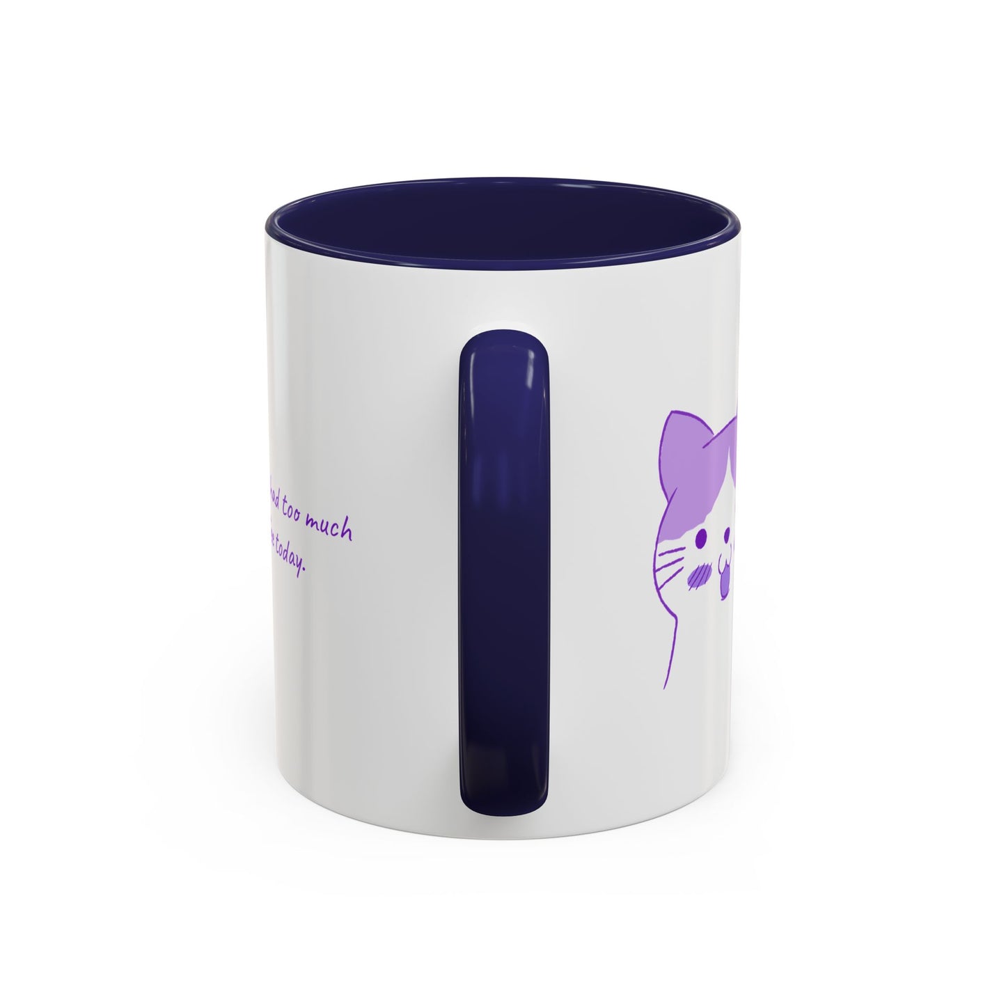 Cute Purple Cat “You’ve Had Too Much Coffee Today” Accent Coffee Mug