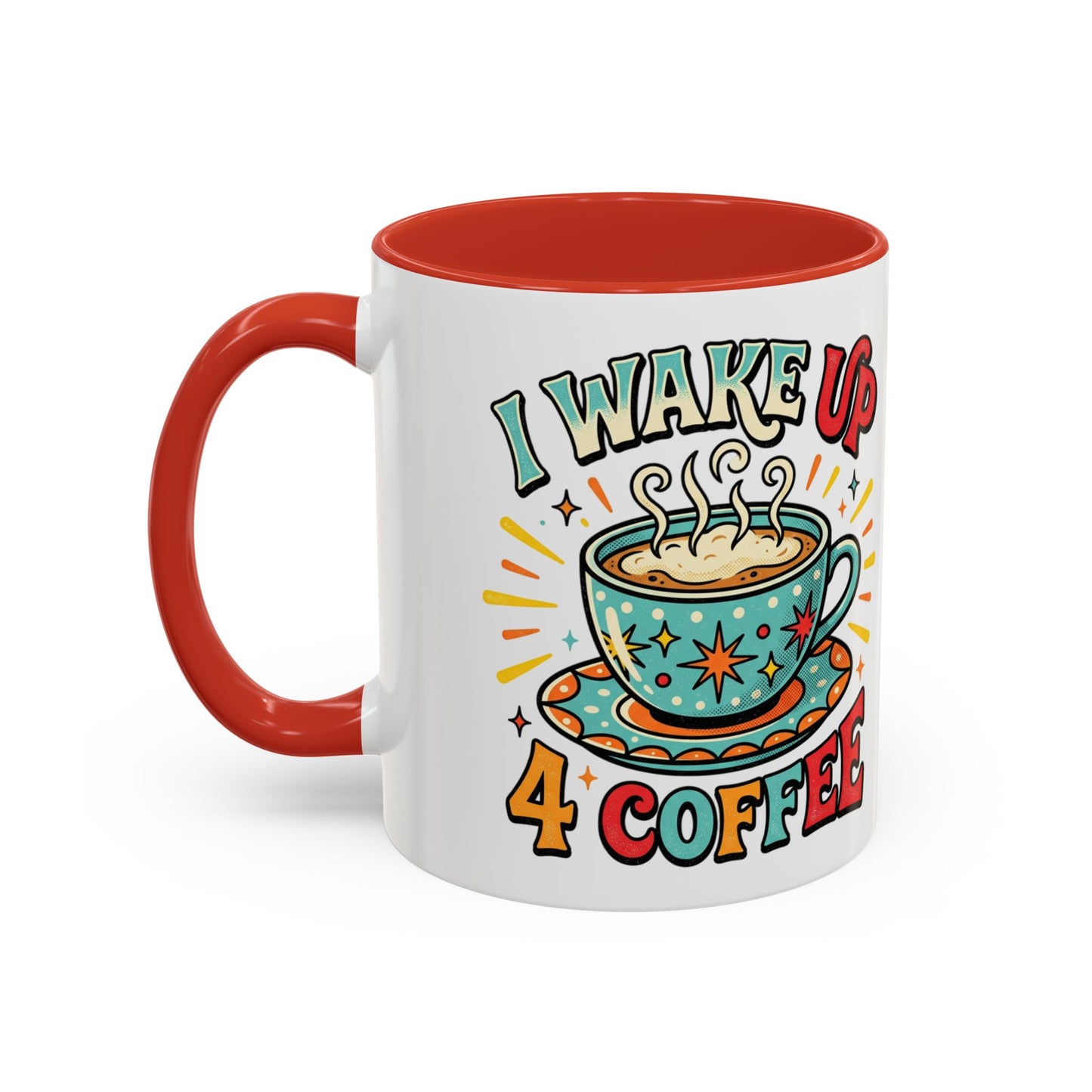 Coffee Mug — "I Wake Up 4 Coffee" Accent Ceramic Mug (11/15oz)