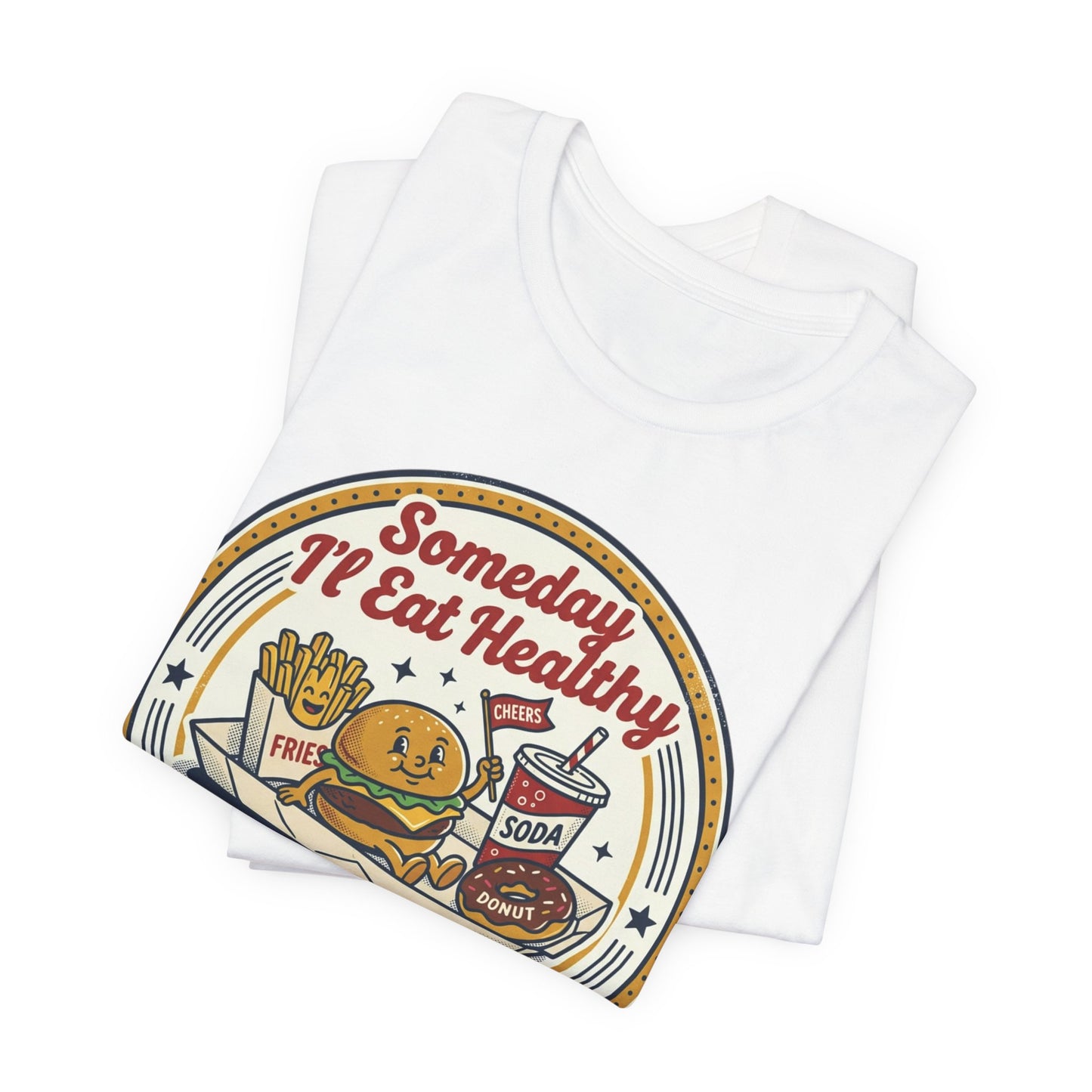 Junk Food Day T-Shirt – “Someday I’ll Eat Healthy but Today is Junk Food Day”