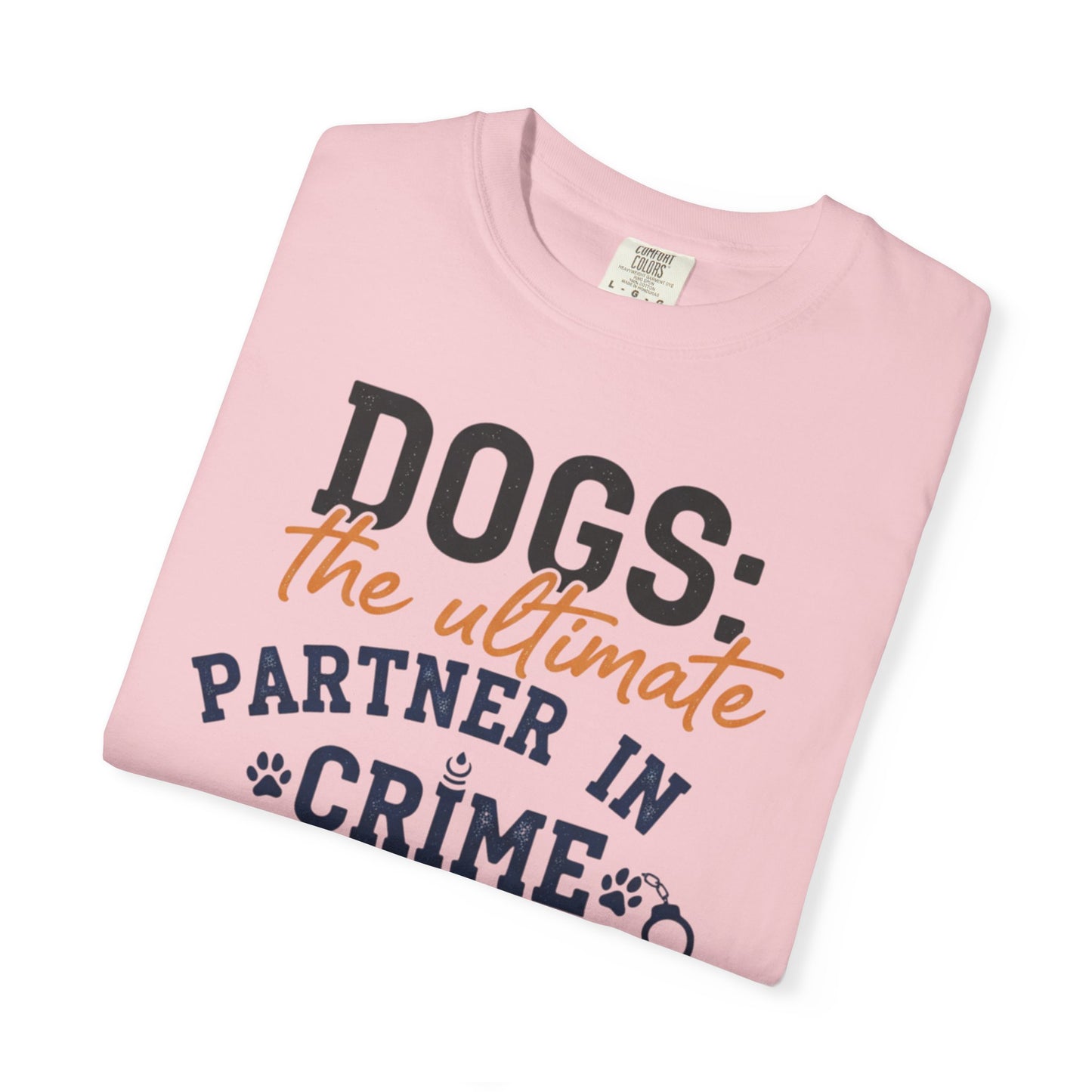 Dogs the Ultimate Partner in Crime T-Shirt | Dog Lover Tee