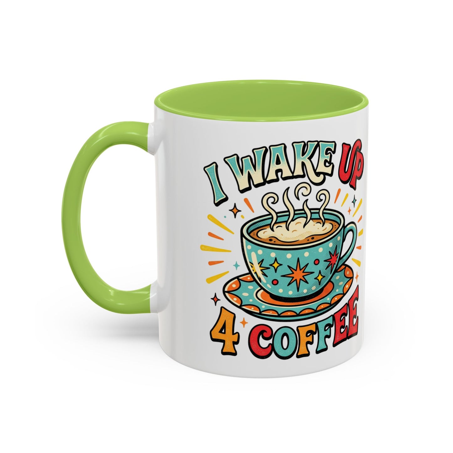 Coffee Mug — "I Wake Up 4 Coffee" Accent Ceramic Mug (11/15oz)