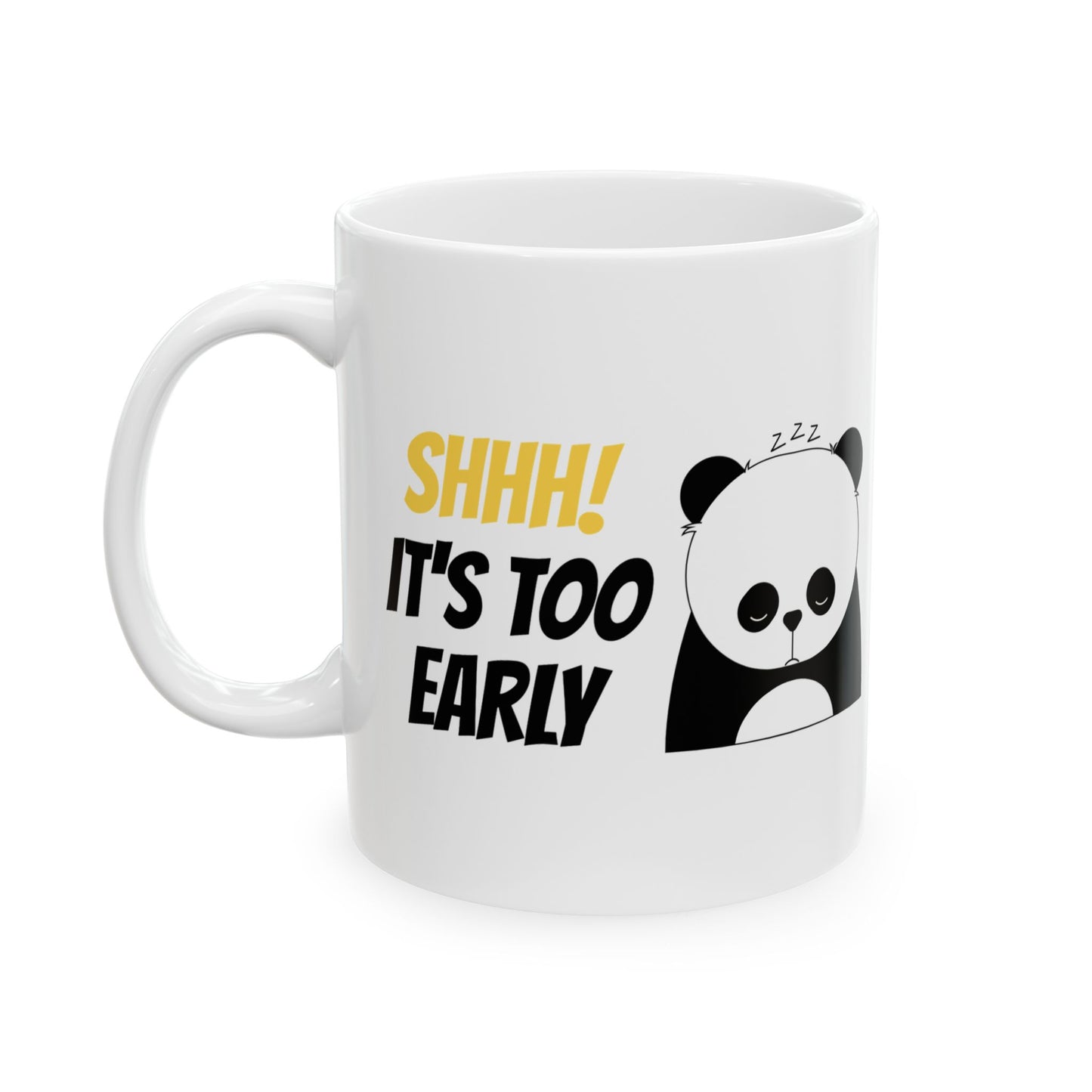 Cute Sleeping Panda Ceramic Mug — "Shhh... It’s Too Early" Coffee Cup (11oz & 15oz)
