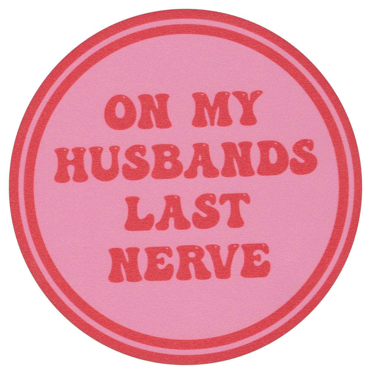 Sip Sip Hooray Coaster -  On My Husbands Last Nerve