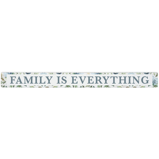 16 inch Shelf Sitter Sign - Family Is Everything With Hydrangea Trim