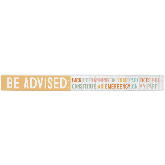 16 inch Shelf Sitter Sign - Be Advised