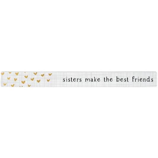 16 inch Shelf Sitter Sign - Sisters Make The Best Friends