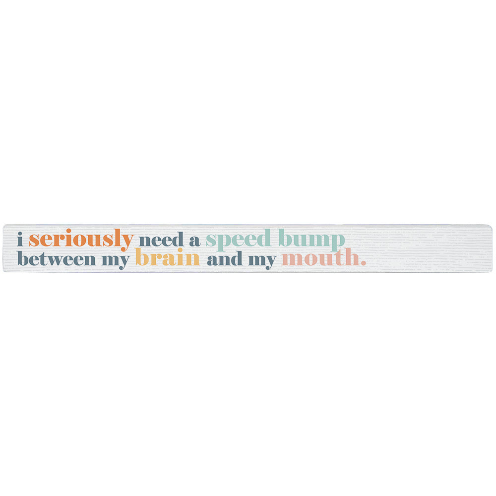 16 inch Shelf Sitter Sign - Need A Speed Bump