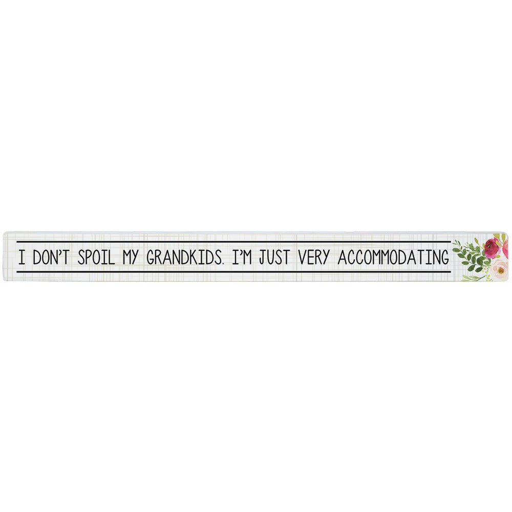 16 inch Shelf Sitter Sign - I Don't Spoil